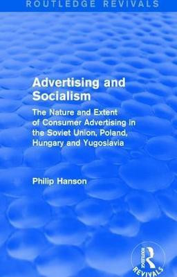 Advertising and socialism: The nature and extent of consumer advertising in the Soviet Union, Poland(English, Paperback, Hanson Philip)