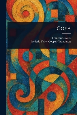 Goya(English, Paperback, Crastre Francois)