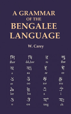 A Grammar of the Bengalee Language(Paperback, W. Carey)