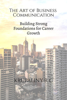 The Art of Business Communication(English, Paperback, KRUPALINY R C)