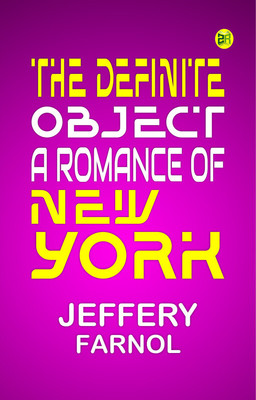 The Definite Object: A Romance of New York(Paperback, Jeffery Farnol)