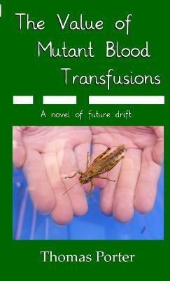 The Value of Mutant Blood Transfusions(English, Paperback, Porter Thomas)