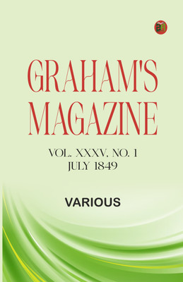 Graham's Magazine, Vol. XXXV, No. 1, July 1849(Paperback, Various)