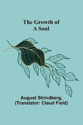 The Growth of a Soul(English, Paperback, Strindberg August)