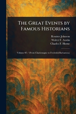 The Great Events by Famous Historians(English, Paperback, Johnson Rossiter)