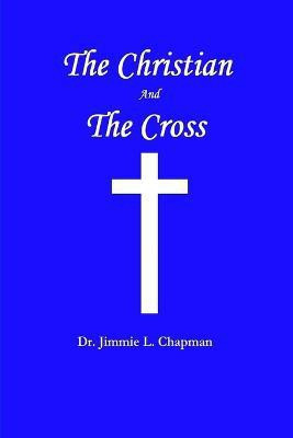The Christian And The Cross(English, Paperback, Chapman Jimmie L.)