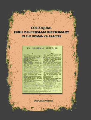 Colloquial English-Persian Dictionary in the Roman Character(Paperback, Douglas Phillot)