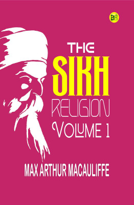 The Sikh Religion, Volume 1(Paperback, Max Arthur Macauliffe)