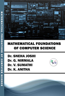 Mathematical Foundations of Computer Science(Paperback, Dr. Sneha Joshi, Dr. G. Nirmala, Dr. V. Sumathi, Dr. K. Anitha.)