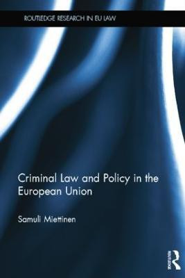 Criminal Law and Policy in the European Union(English, Paperback, Miettinen Samuli)