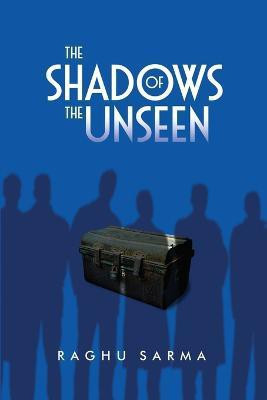 The Shadows of the Unseen(English, Paperback, Raghu Sarma)