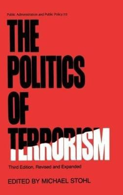 The Politics of Terrorism, Third Edition,(English, Hardcover, Stohl Michael)