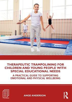 Therapeutic Trampolining for Children and Young People with Special Educational Needs(English, Paperback, Anderson Ange)