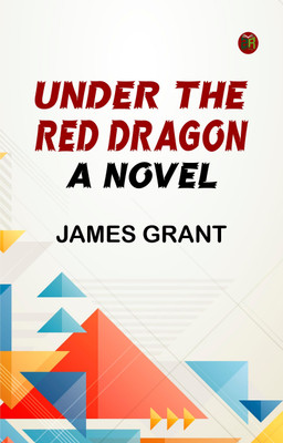 Under the Red Dragon: A Novel(Paperback, James Grant)