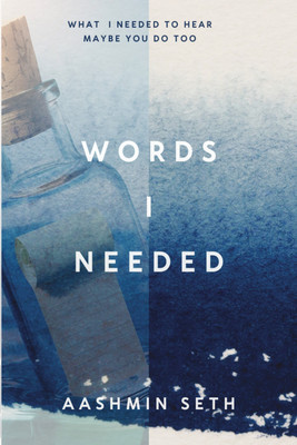 WORDS I NEEDED  - What I needed to hear, Maybe you do too(Paperback, Aashmin Seth)