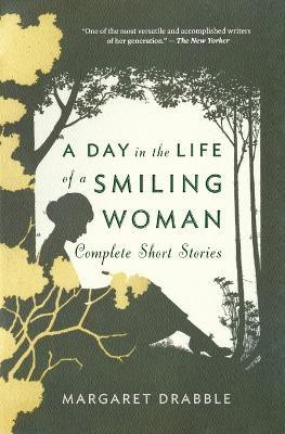 A Day in the Life of a Smiling Woman: Complete Short Stories(English, Paperback, Drabble Margaret Dame)