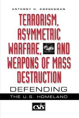 Terrorism, Asymmetric Warfare, and Weapons of Mass Destruction(English, Paperback, Cordesman Anthony H.)