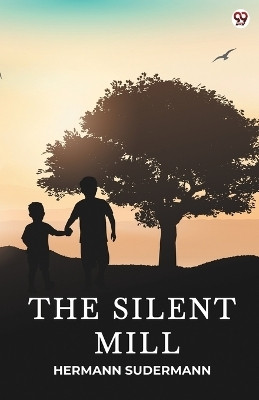 The Silent Mill (Edition1)(English, Paperback, Sudermann Hermann)