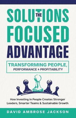 The Solutions Focused Advantage(English, Paperback, Jackson David Ambrose)