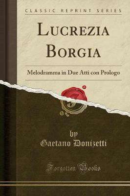 Lucrezia Borgia(Italian, Paperback, Donizetti Gaetano)