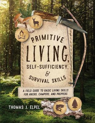 Primitive Living, Self-Sufficiency, and Survival Skills(English, Paperback, Elpel Thomas J.)