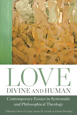 Love, Divine and Human: Contemporary Essays in Systematic and Philosophical Theology(English, Paperback, unknown)
