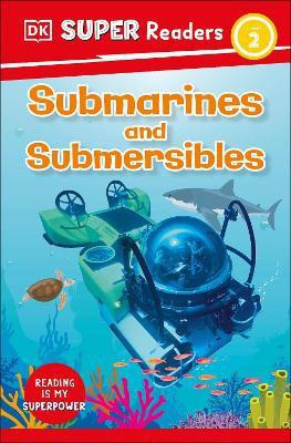 DK Super Readers Level 2 Submarines and Submersibles(English, Hardcover, DK)