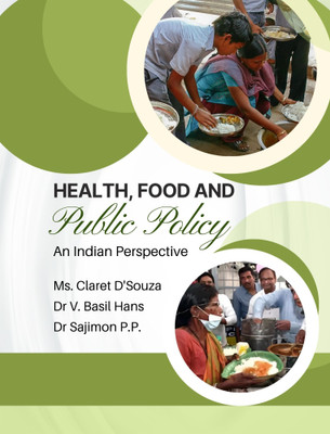 Health, food and public policy : An Indian Perspective(Paperback, Claret D’Souza, Sajimon P.P., V. Basil Hans)
