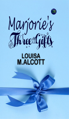 Marjorie's Three Gifts(Paperback, Louisa M.Alcott)