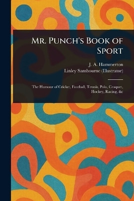 Mr. Punch's Book of Sport(English, Paperback, Hammerton J A (John Alexander))