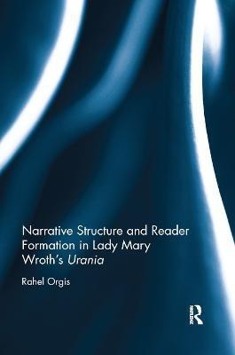 Narrative Structure and Reader Formation in Lady Mary Wroth's Urania(English, Paperback, Orgis Rahel)