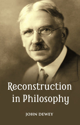 RECONSTRUCTION IN PHILOSOPHY(Paperback, JOHN DEWEY)
