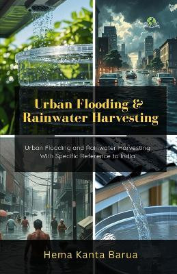 Urban Flooding and Rainwater Harvesting(English, Paperback, Barua Hema Kanta)