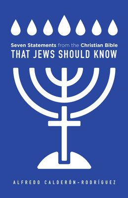 Seven Statements from the Christian Bible that Jews Should Know(English, Paperback, Calderon-Rodriguez Alfredo)