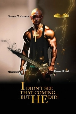 I Didn't See That Coming... But He Did!(English, Paperback, Casado Steven G)