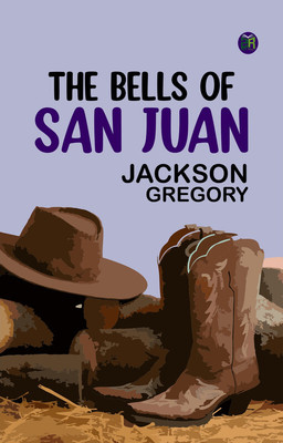The Bells of San Juan(Paperback, Jackson Gregory)