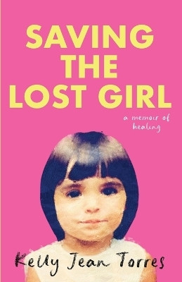 Saving the Lost Girl(English, Paperback, Torres Kelly Jean)