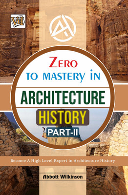 Zero To Mastery In Architecture History Part - II(Paperback, Abbott Wilkinson)