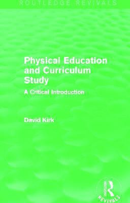 Physical Education and Curriculum Study (Routledge Revivals)(English, Paperback, Kirk David)