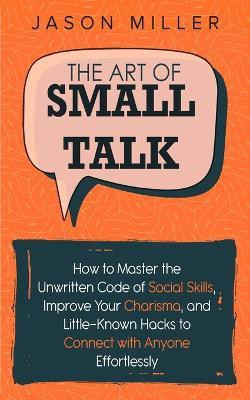 The Art of Small Talk(English, Paperback, Miller Jason)