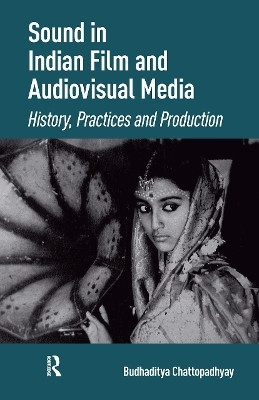 Sound in Indian Film and Audiovisual Media(English, Hardcover, Chattopadhyay Budhaditya)