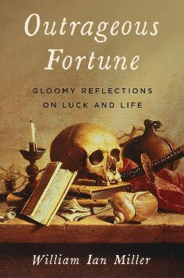 Outrageous Fortune(English, Hardcover, Miller William Ian)