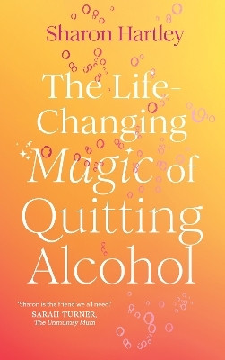 The Life-Changing Magic of Quitting Alcohol(English, Paperback, Hartley Sharon)