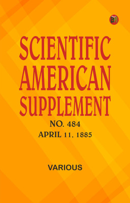 Scientific American Supplement, No. 484, April 11, 1885(Paperback, Various)