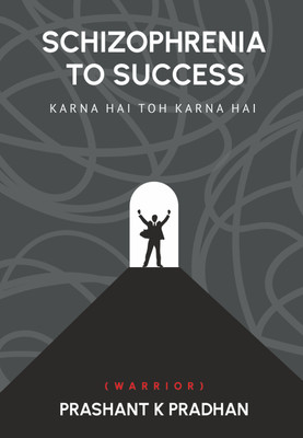 Schizophrenia To Success(Paperback, Prashant K Pradhan)