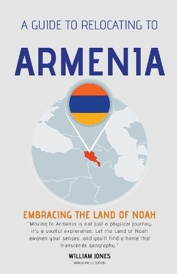 A Guide to Relocating to Armenia(English, Paperback, Jones William)