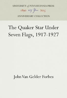 The Quaker Star Under Seven Flags, 1917-1927(English, Electronic book text, Forbes John Van Gelder)