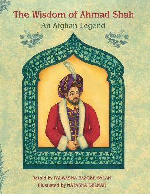 The Wisdom of Ahmad Shah(English, Paperback, Delmar Natasha)