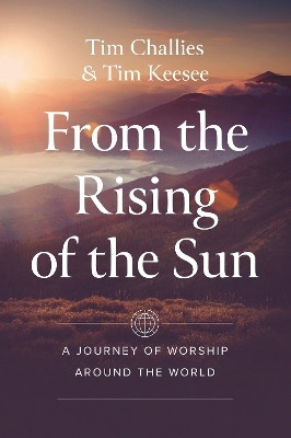 From the Rising of the Sun(English, Paperback, Challies Tim)