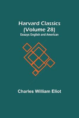 Harvard Classics (Volume 28) Essays English and American(English, Paperback, William Eliot Charles)